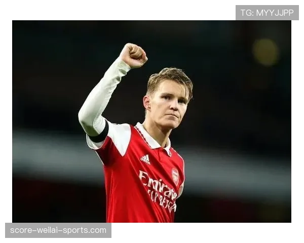 厄德高如何成为阿森纳进攻核心？角色、作用与战术价值解析